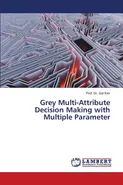 Grey Multi-Attribute Decision Making with Multiple Parameter - Prof. Dr. Gol Kim