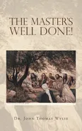 The Master's Well Done! - Dr. John Thomas Wylie