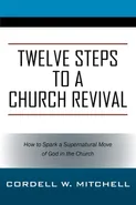 Twelve Steps to a Church Revival - Cordell W Mitchell