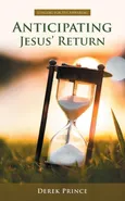 Anticipating Jesus' Return - Derek Prince