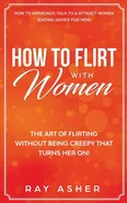 How to Flirt with Women - Ray Asher