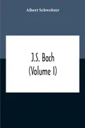 J.S. Bach (Volume I) - Albert Schweitzer
