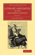 Literary Anecdotes of the Eighteenth Century - John Nichols