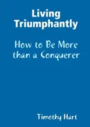 Living Triumphantly - How to be More than a Conquerer - Hart Timothy