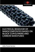 ELECTRICAL BEHAVIOR OF NANOCOMPOSITES BASED ON BLOCK COPOLYMERS AND CARBON NANOTUBES - Joao Paulo Santos