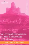 A Critical Exposition of the Philosophy of Leibniz - Bertrand Russell