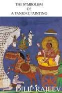 THE SYMBOLISM OF A TANJORE PAINTING - Dilip Rajeev