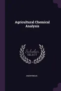 Agricultural Chemical Analysis - Anonymous