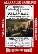 THE FEDERALIST PAPERS - Hamilton Alexander