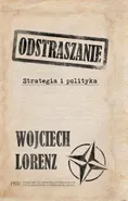 Odstraszanie. Strategia i polityka - Wojciech Lorenz