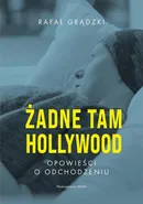 Żadne tam Hollywood - Rafał Grądzki
