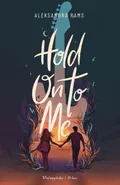 Hold on to me - Aleksandra Rams
