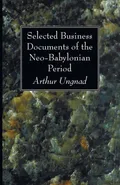 Selected Business Documents of the Neo-Babylonian Period - Arthur Ungnad