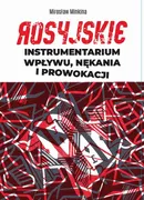 Rosyjskie instrumentarium wpływu, nękania i prowokacji - Mirosław Minkina
