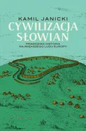 Cywilizacja Słowian - Kamil Janicki