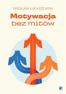 Motywacja bez mitów - Wiesław Łukaszewski