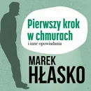 Pierwszy krok w chmurach i inne opowiadania - Marek Hłasko