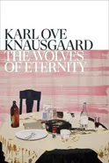The Wolves of Eternity - Knausgaard Karl Ove