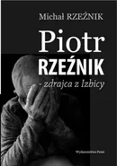 Piotr Rzeźnik - Zdrajca z Izbicy - Michał Rzeźnik