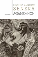 Agamemnon - Seneka Lucjusz Anneusz