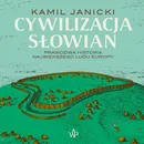 Cywilizacja Słowian - Kamil Janicki