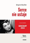 Serce nie ustaje Collection nouvelle - Grégoire Bouillier