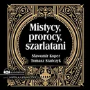 Mistycy, prorocy, szarlatani - Sławomir Koper
