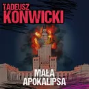 Mała apokalipsa - Tadeusz Konwicki
