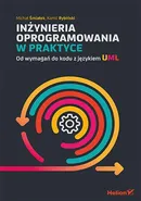 Inżynieria oprogramowania w praktyce Od wymagań do kodu z językiem UML - Kamil Rybiński