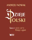 Dzieje Polski Tom 6 Potop i ogień 1632-1673 - Outlet - Andrzej Nowak