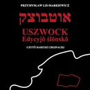 Uszwock po śląsku - Przemysław Lis-Markiewicz