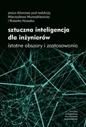 Sztuczna inteligencja dla inżynierów. Istotne obszary i zastosowania - Mieczysław Muraszkiewicz