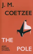 The Pole and Other Stories - Coetzee J M