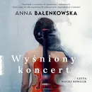 Wyśniony koncert - Anna Bałenkowska