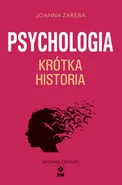 Psychologia Krótka historia - Joanna Zaręba