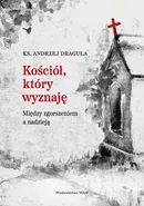 Kościół który wyznaję - Andrzej Draguła