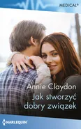 Jak stworzyć dobry związek - Annie Claydon