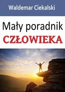 Mały poradnik CZŁOWIEKA - Waldemar Ciekalski