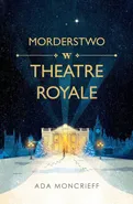 Morderstwo w Theatre Royale - Moncrieff Ada