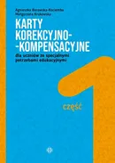 Karty korekcyjno-kompensacyjne dla uczniów ze specjalnymi potrzebami edukacyjnymi Część 1 - Agnieszka Borowska-Kociemba