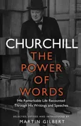 Churchill The Power of Words - Martin Gilbert