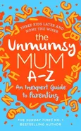 The Unmumsy Mum A-Z - Sarah Turner