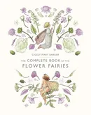 The Complete Book of the Flower Fairies - Barker Cicely Mary
