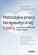 Metodyka pracy terapeutycznej z parą w ujęciu psychoterapii integracyjnej - Dorota Brewińska