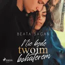 Nie będę twoim bohaterem - Beata Sagan