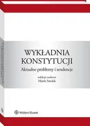 Wykładnia konstytucji. Aktualne problemy i tendencje - Agnieszka Łyszkowska