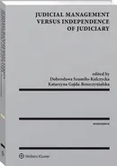 Judicial Management Versus Independence of Judiciary - Dobrosława Szumiło-Kulczycka