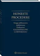 Honeste Procedere. Księga jubileuszowa dedykowana Profesorowi Kazimierzowi Lubińskiemu - Agnieszka Laskowska-Hulisz
