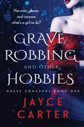 Grave Robbing and Other Hobbies - Jayce Carter