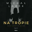 Na tropie - Michał Larek